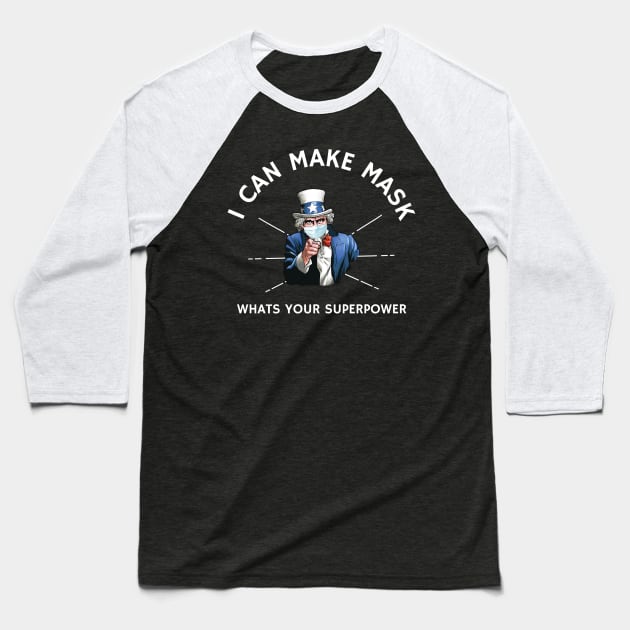 I Can Make Masks Whats Your Superpower, funny Uncle Sam quilter quarantined gift Baseball T-Shirt by Printofi.com